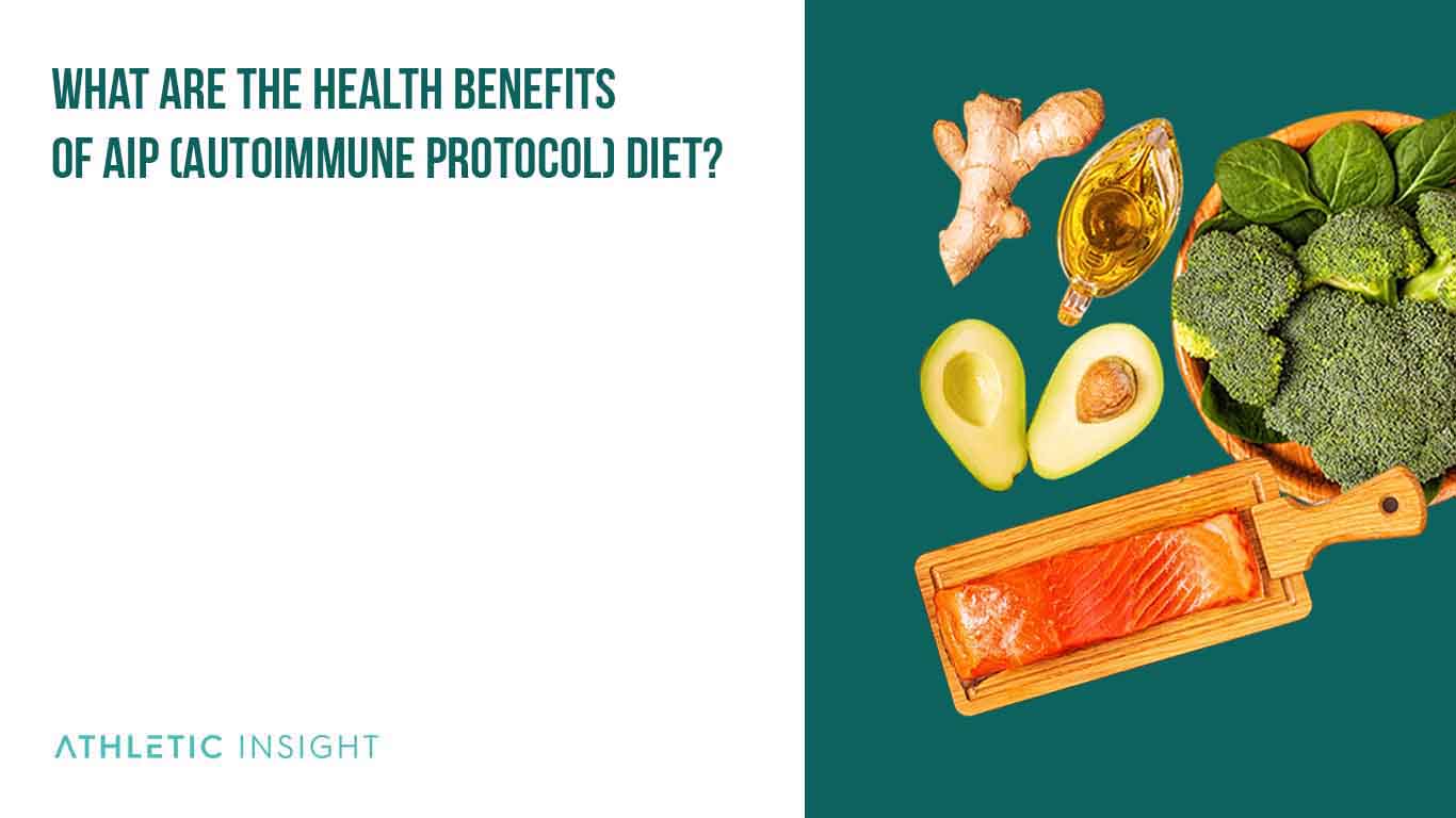 What are the health benefits of AIP Autoimmune Protocol Diet