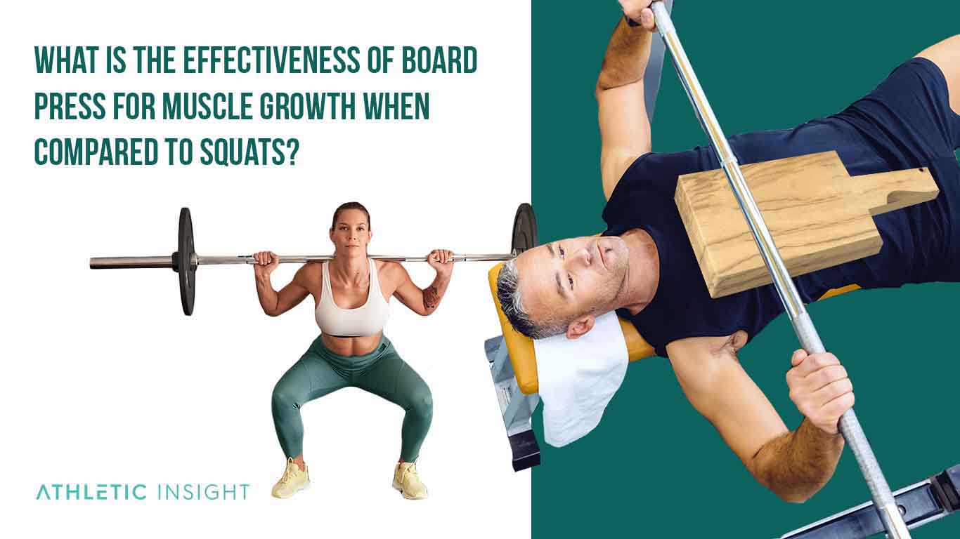 What Is the Effectiveness of Board Press for Muscle Growth When Compared to Squats