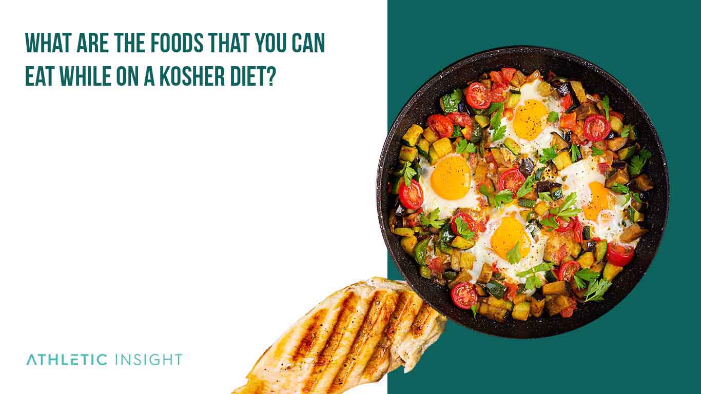 What are the foods that you can eat while on a Kosher Diet