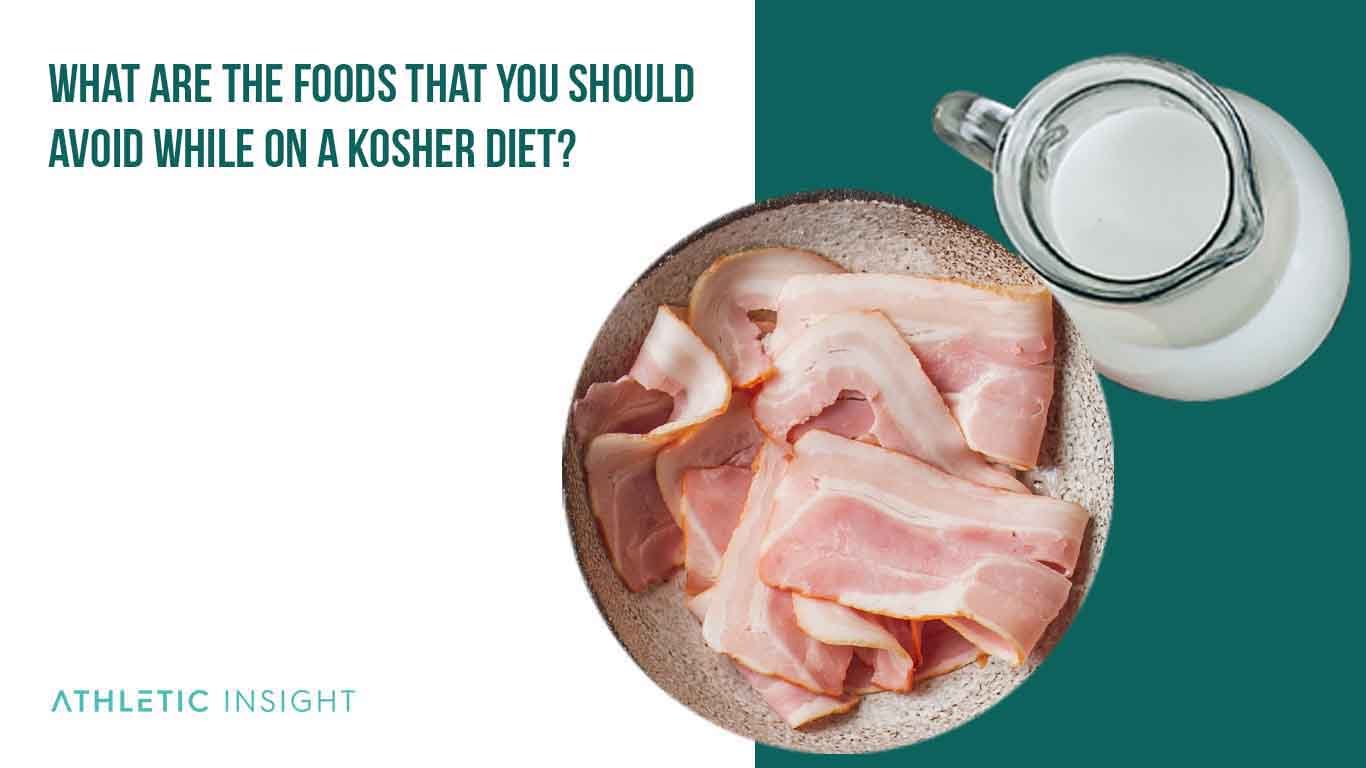 What are the foods that you should avoid while on a Kosher Diet