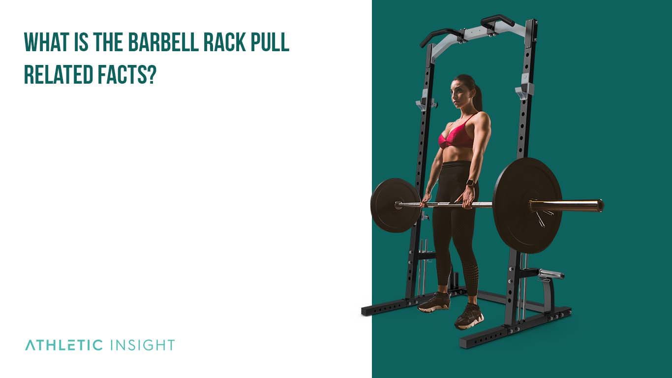 What is the Barbell Rack Pull Related Facts