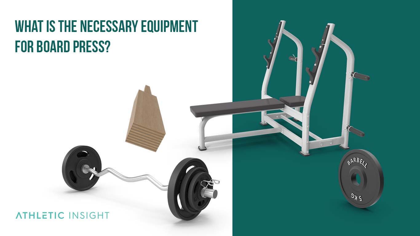 What is the necessary equipment for Board Press