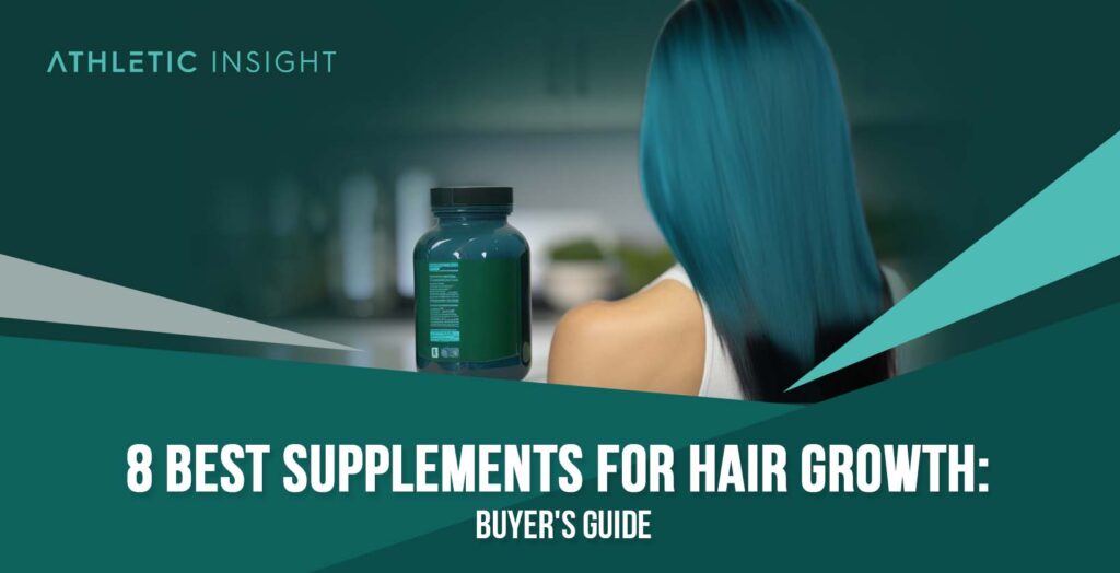 8 Best Supplements for Hair Growth Buyer's Guide Athletic Insight
