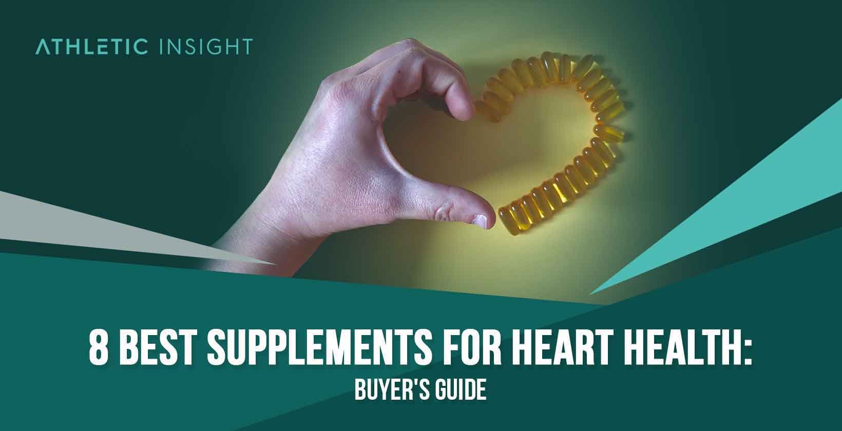 8 Best Supplements for Heart Health: Buyer's Guide