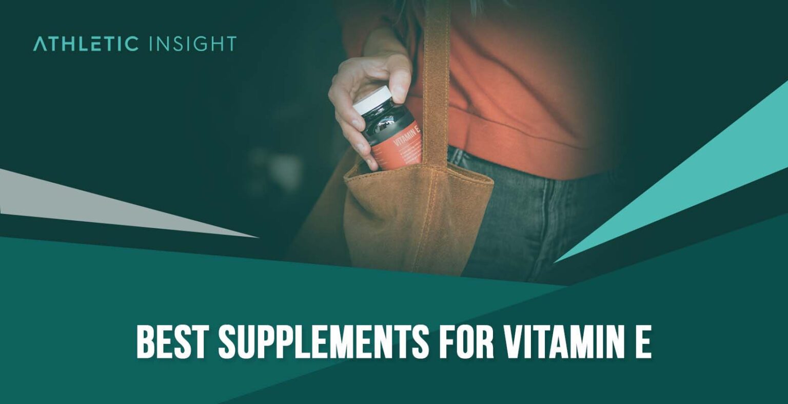 Best Vitamin E Supplements Athletic Insight