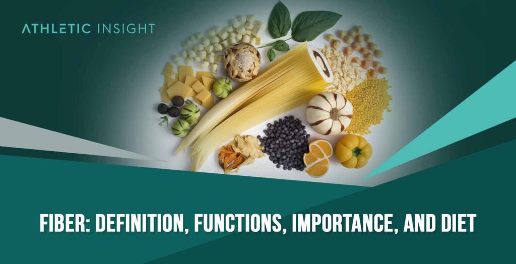 Fiber Definition, Functions, Importance, and Diet Athletic Insight