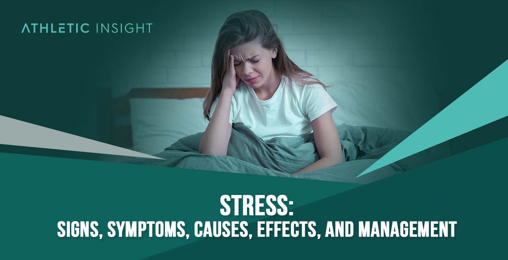 Stress: Signs, Symptoms, Causes, Effects, and Management