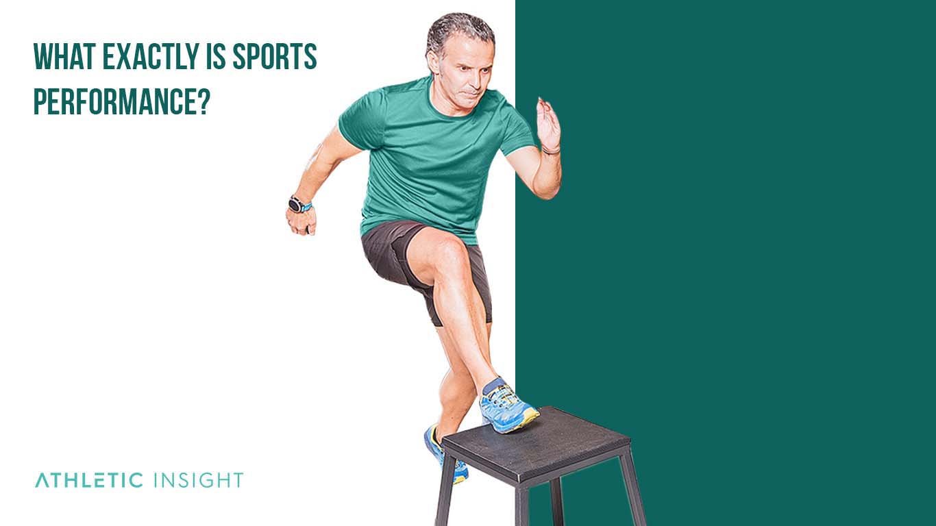 What is Sports Performance? Definition and Factors What Exactly is Sports Performance