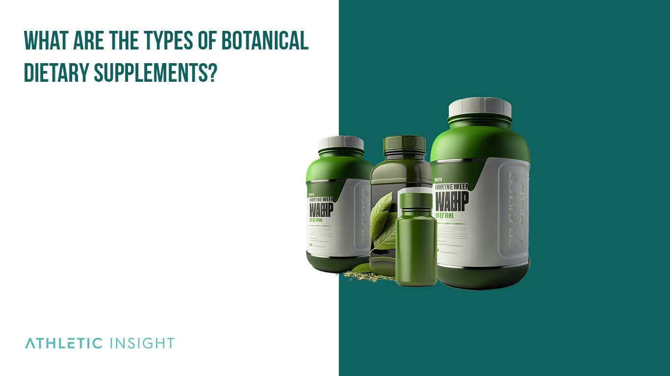 Botanical Dietary Supplements: Everything You Need To Know What are the Types of Botanical Dietary Supplements