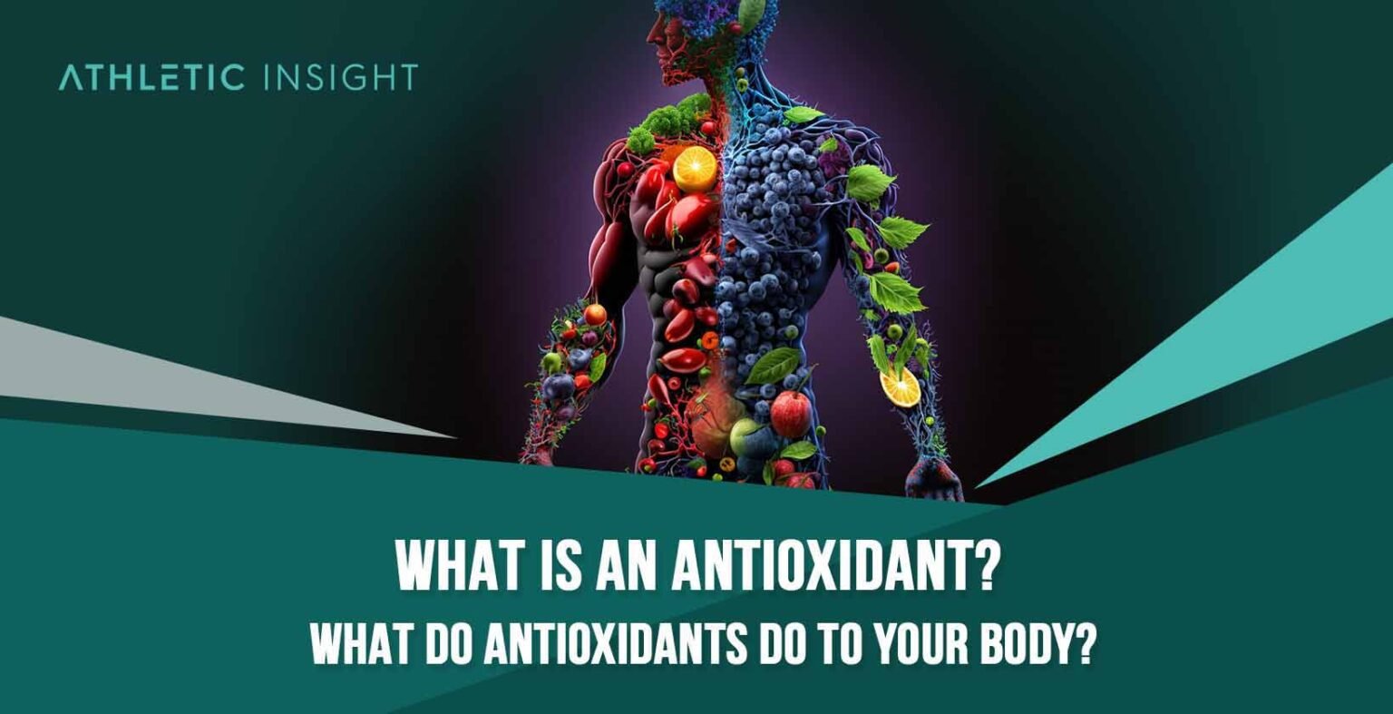 What Is an Antioxidant? What Do Antioxidants Do to Your Body