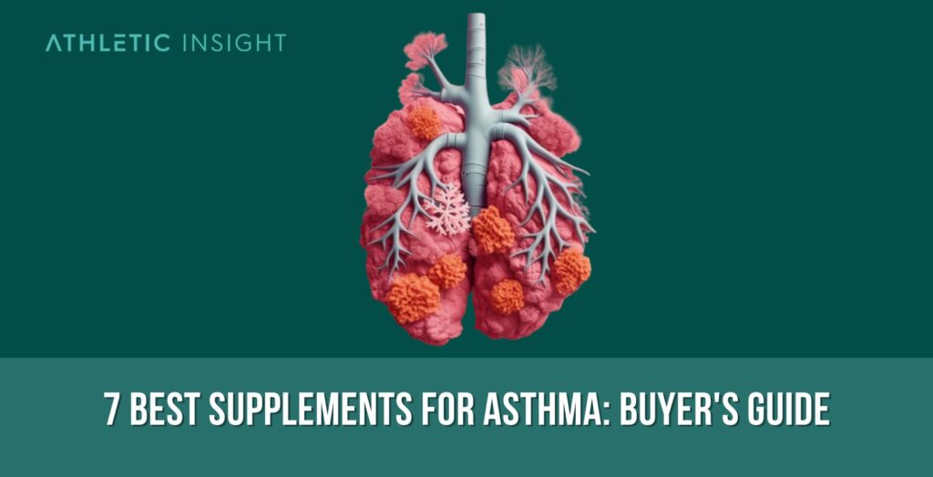 7 Best Supplements for Asthma Buyer's Guide Athletic Insight