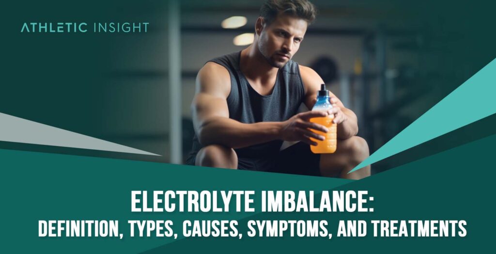 Electrolyte Imbalance Definition, Types, Causes, Symptoms, and
