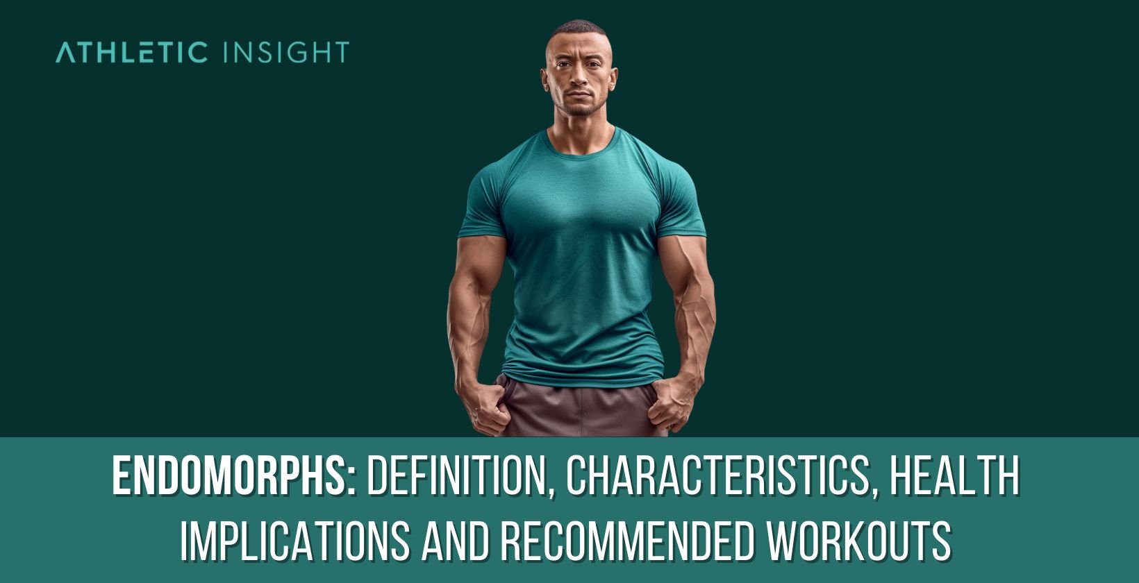 Endomorphs: Definition, Characteristics, Health Implications and  Recommended Workouts - Athletic Insight