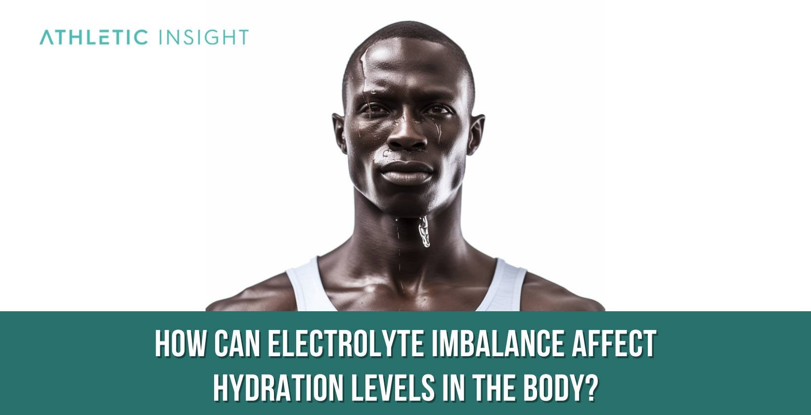 How can electrolyte imbalance affect hydration levels in the body