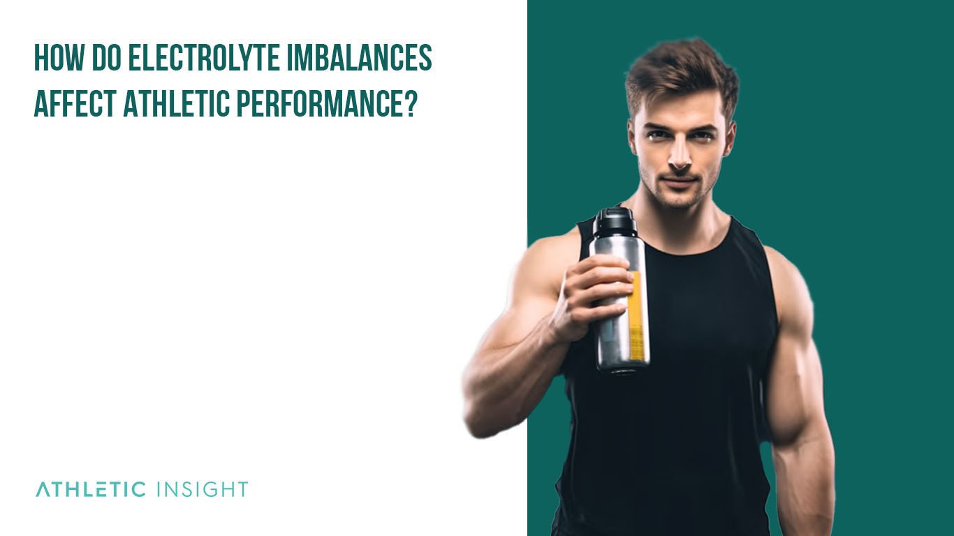 Electrolyte Imbalance: Definition, Types, Causes, Symptoms, and How do Electrolyte Imbalances affect Athletic Performance