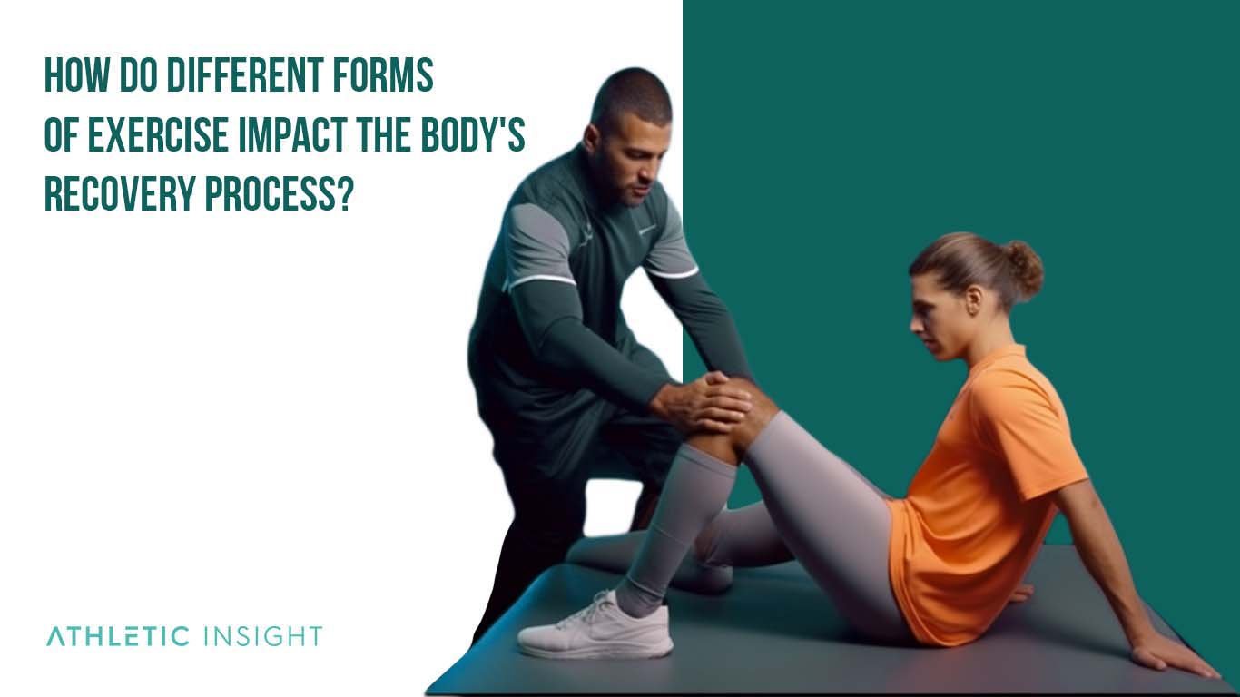 Recovery in Sports: Definition, Principle, Importance, Types, an How do different forms of exercise impact the bodys Recovery process How do different forms of exercise impact the bodys Recovery process
