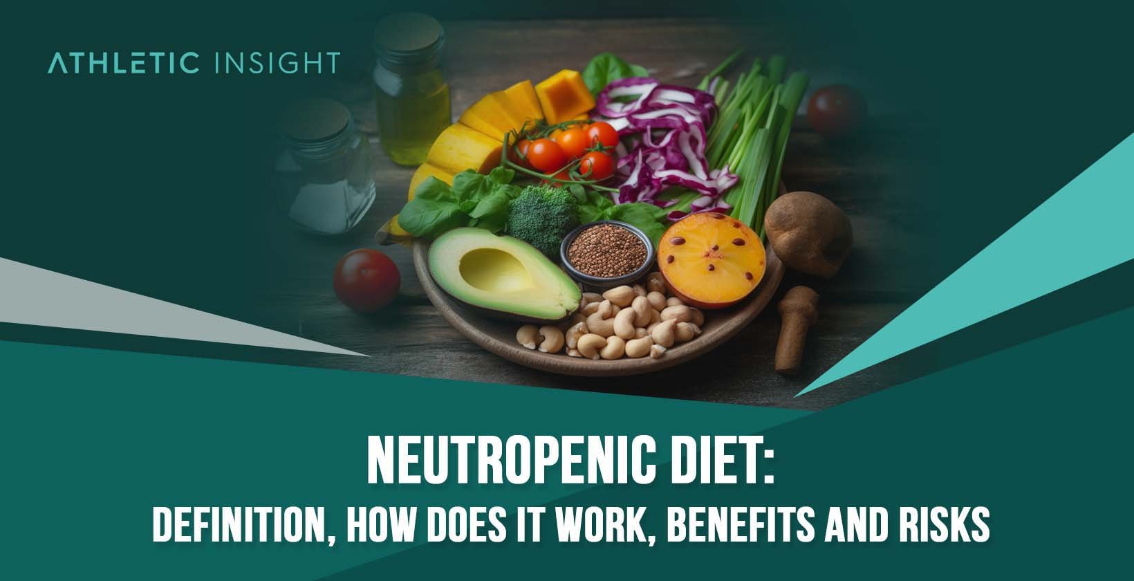 Neutropenic Diet: Definition, How Does It Work, Benefits and Risks