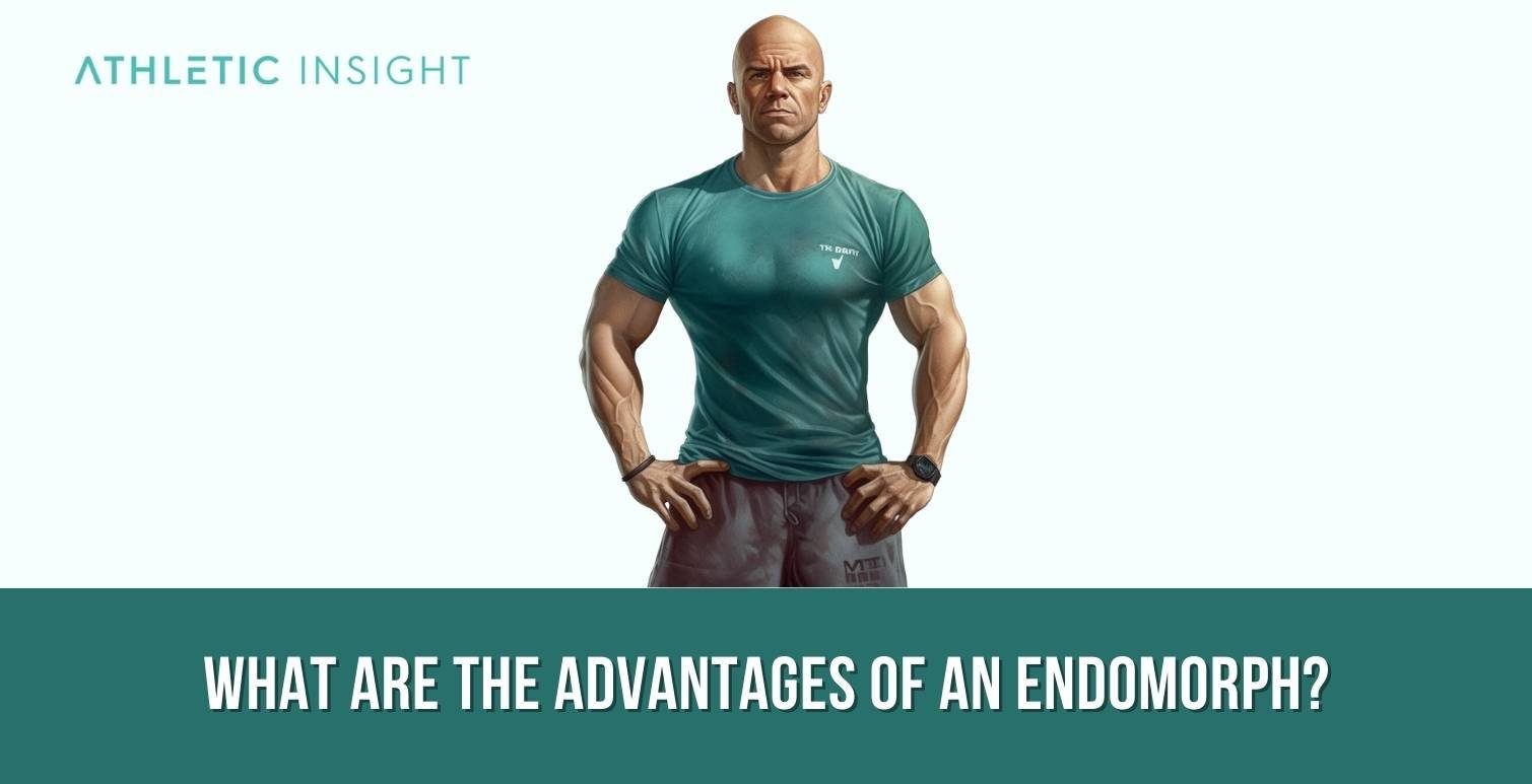 What are the Advantages of an Endomorph