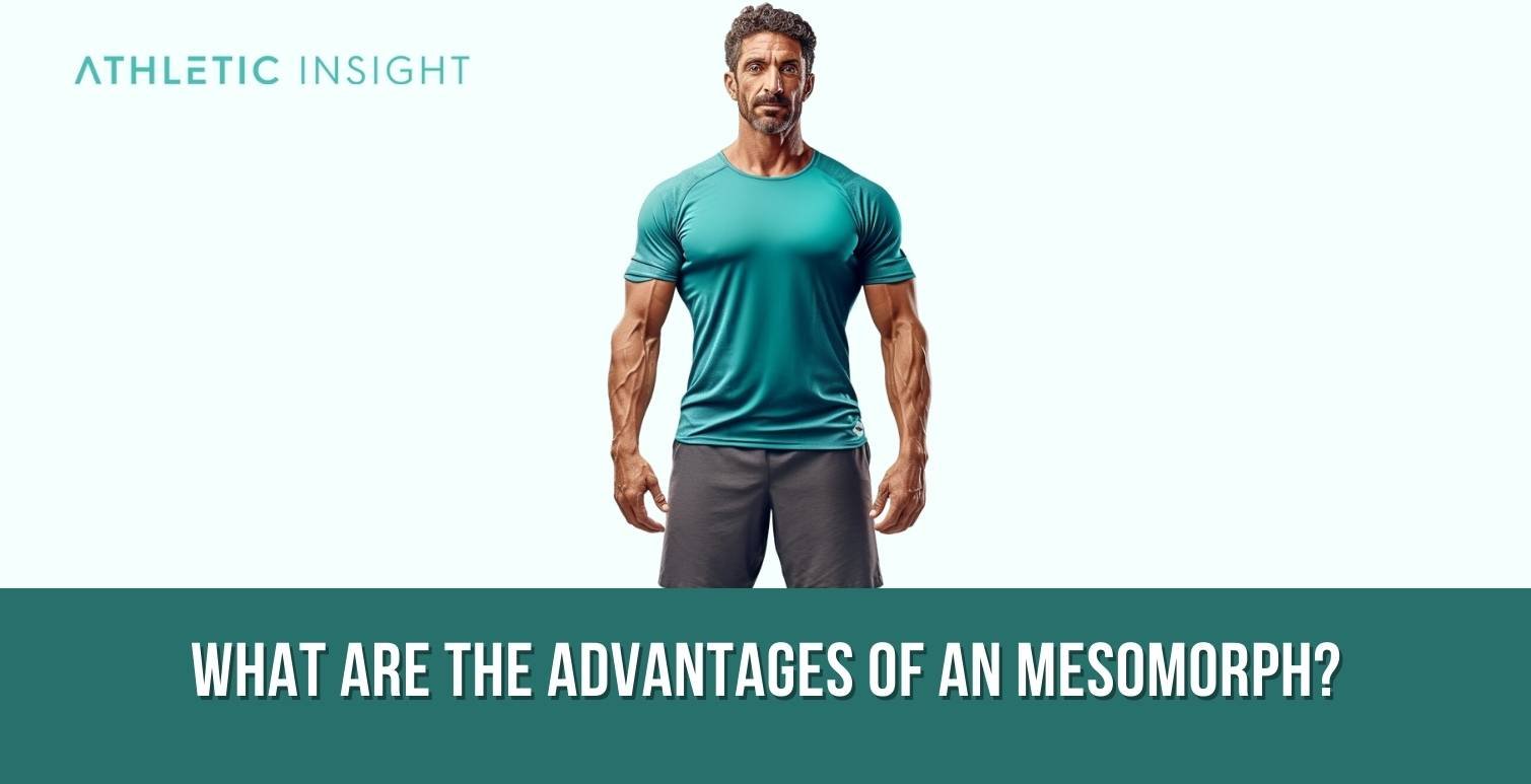 What are the Advantages of an Mesomorph