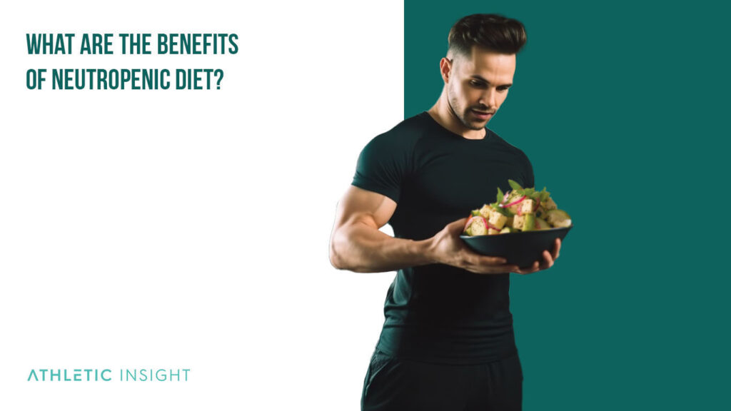 Neutropenic Diet Definition, How Does It Work, Benefits and Risks