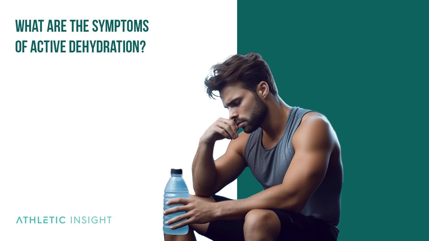 What are the Symptoms of Active Dehydration