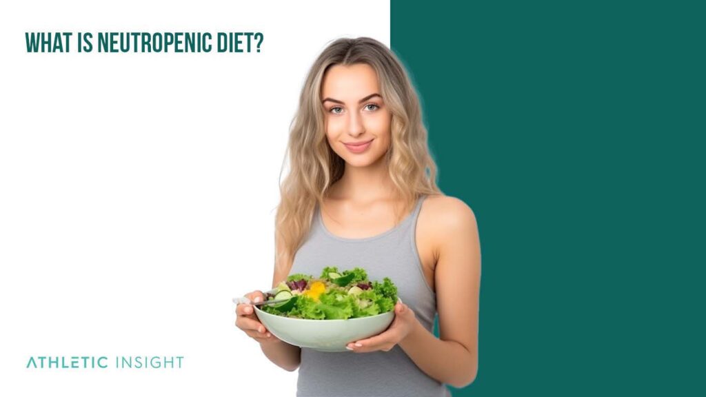 Neutropenic Diet Definition, How Does It Work, Benefits and Risks