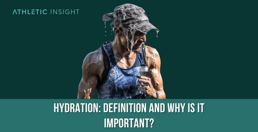 Hydration Definition and Why is it Important? Athletic Insight