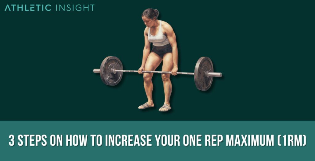 3 Steps on How to Increase Your One Rep Maximum (1RM) Athletic Insight