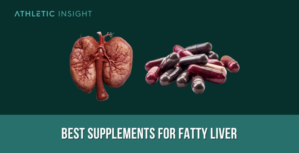 Best Supplements for Fatty Liver Athletic Insight
