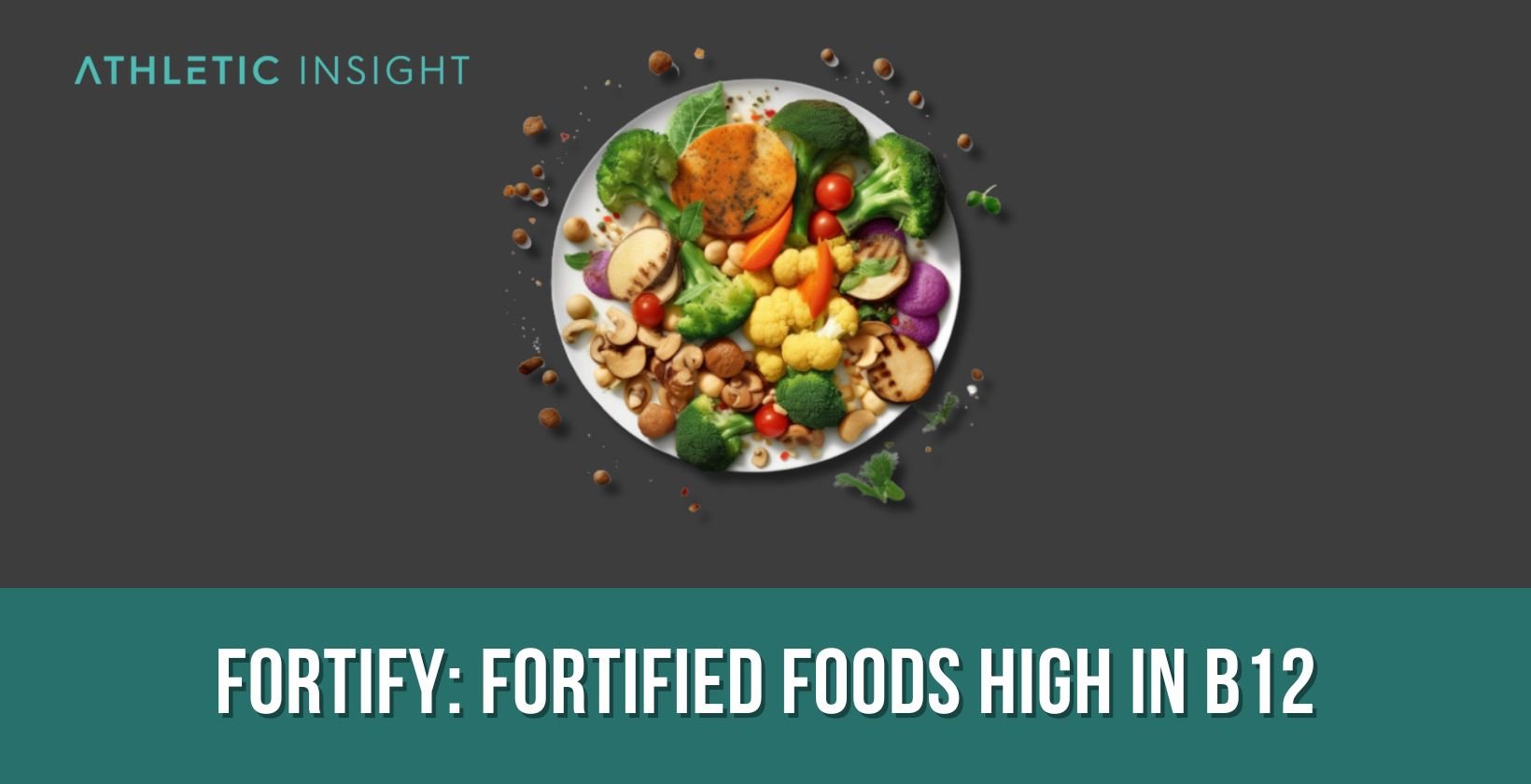 Fortify: Fortified Foods High In B12
