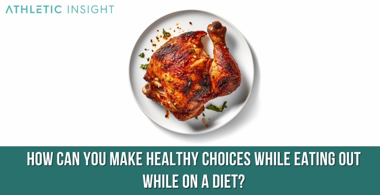 How-can-you-make-healthy-choices-while-eating-out-while-on-a-diet How can you make healthy choices while eating out while on a diet