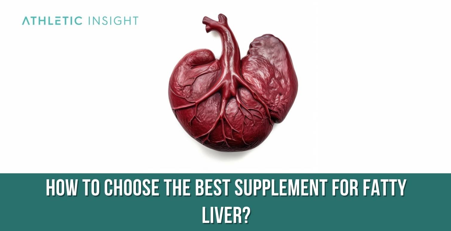 How to Choose the Best Supplement for Fatty Liver 1