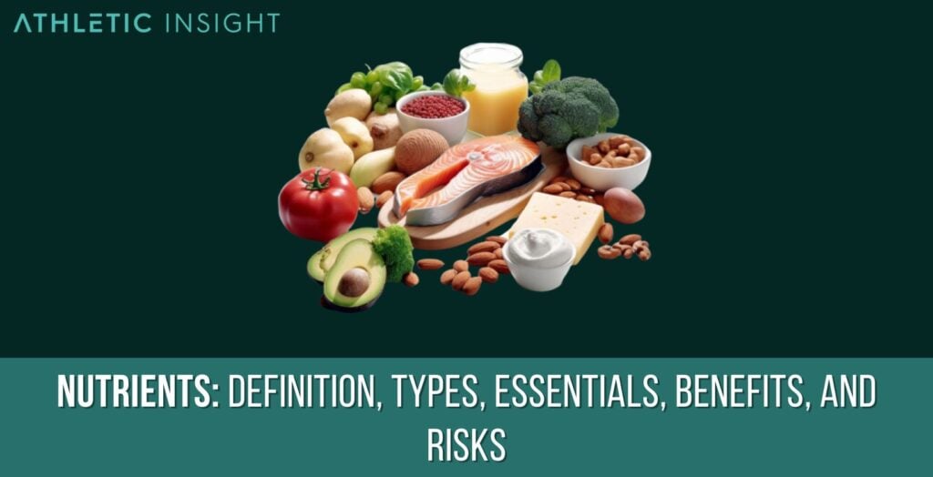 Nutrients Definition, Types, Essentials, Benefits, and Risks
