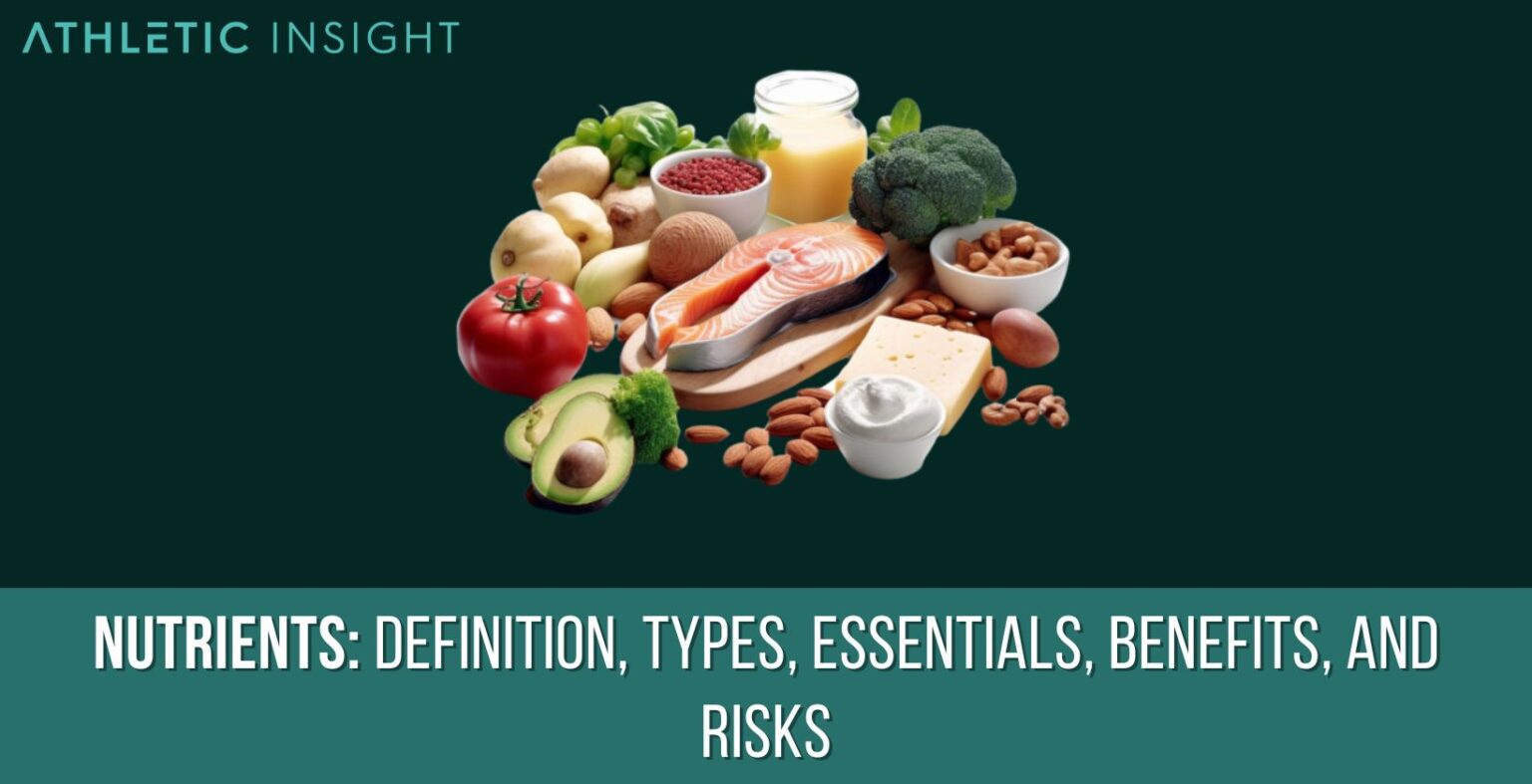 Nutrients Definition, Types, Essentials, Benefits, and Risks