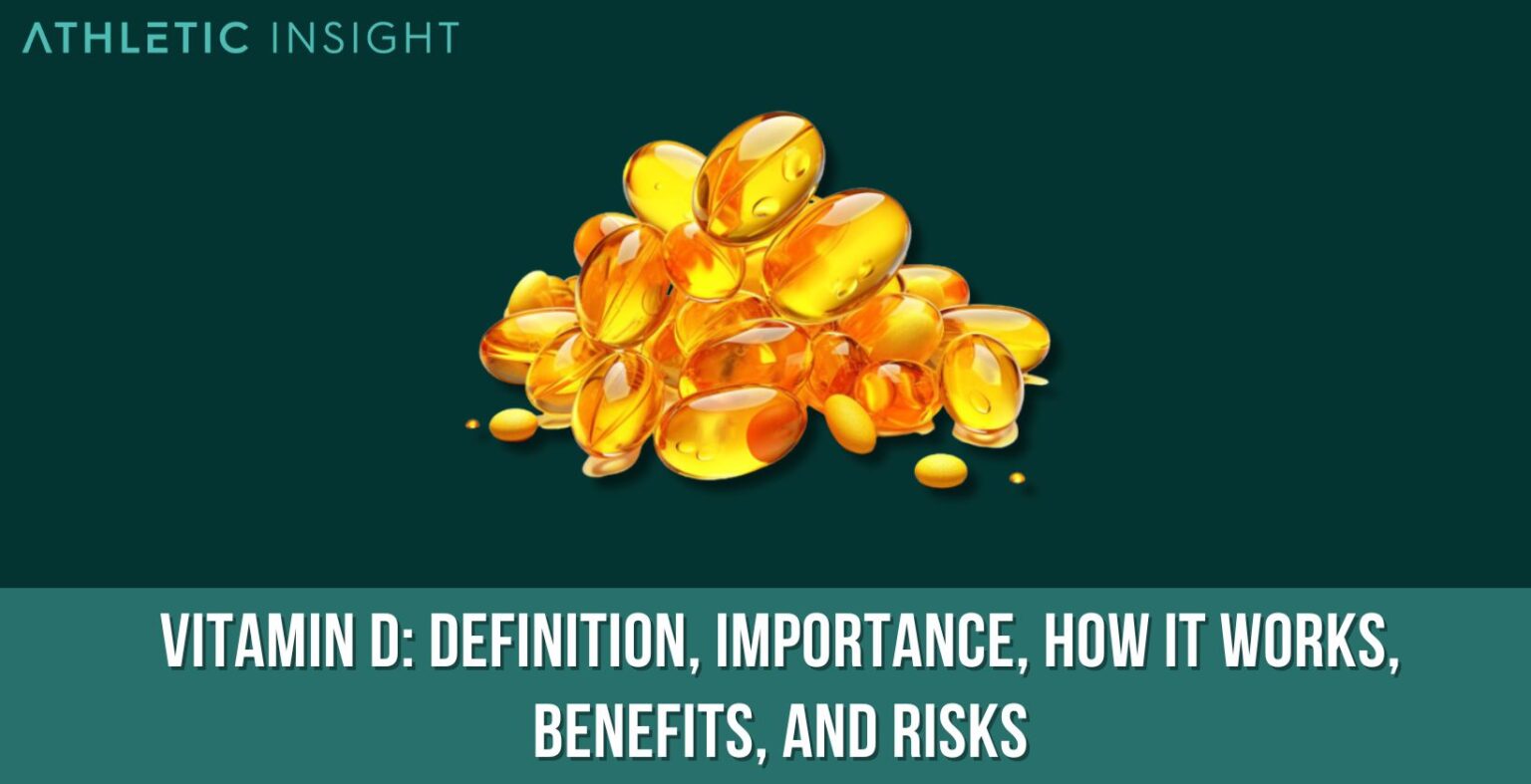 Vitamin D Definition, Importance, How it Works, Benefits, and Risks