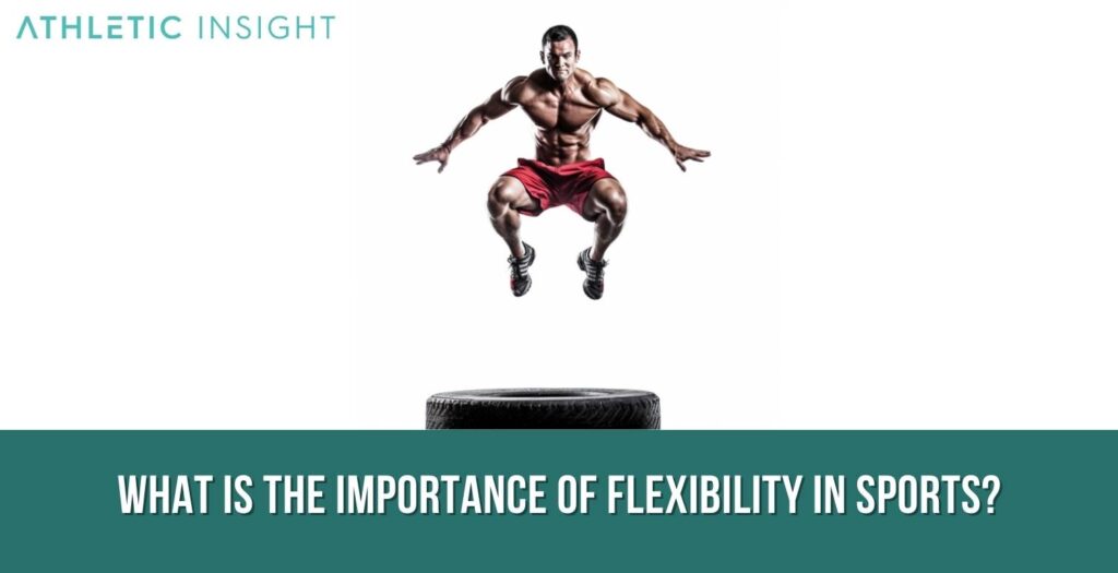 Flexibility Definition, Importance, How to Measure, and How to Improve