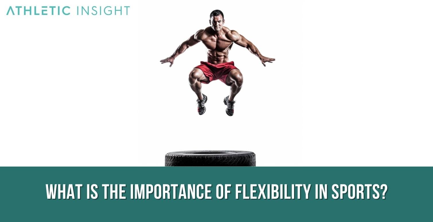What-is-the-importance-of-Flexibility-in-Sports What is the importance of Flexibility in Sports