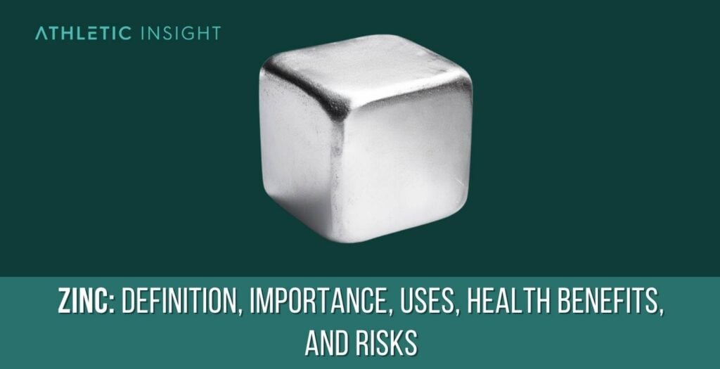 Zinc Definition, Importance, Uses, Health Benefits, and Risks