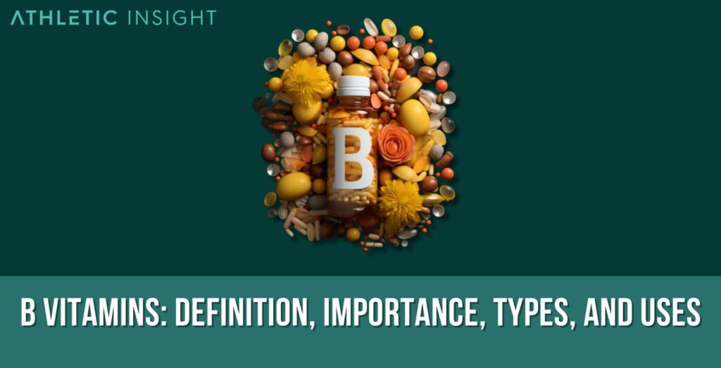 B Vitamins Definition, Importance, Types, and Uses Athletic Insight
