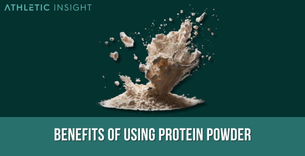 Benefits of Using Protein Powder Athletic Insight