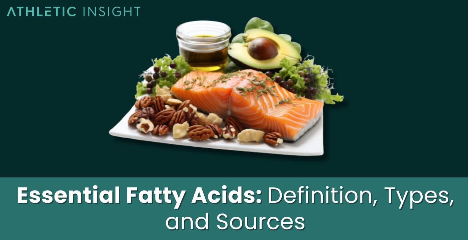 Essential Fatty Acids: Definition, Types, and Sources