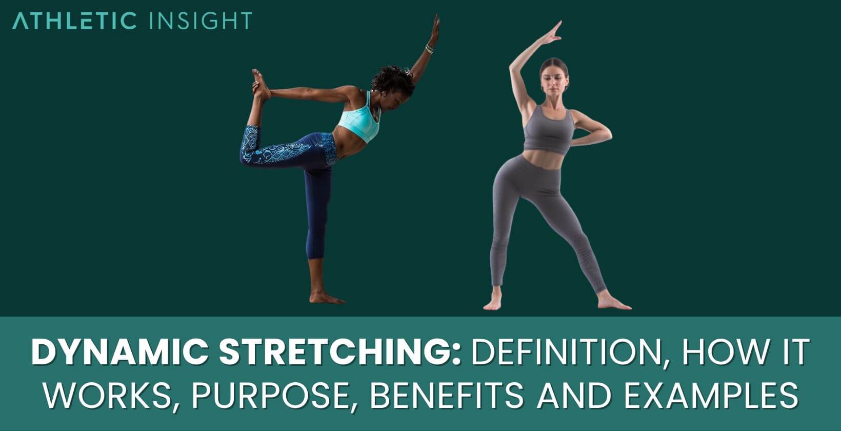 Dynamic Stretching: Definition, How It Works, Purpose, Benefits, and  Examples - Athletic Insight