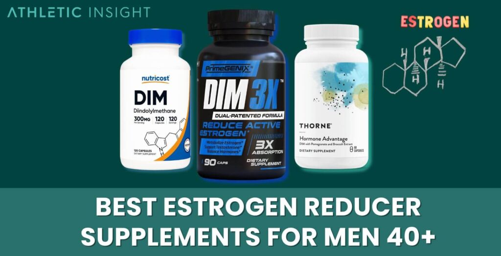 Top 3 Best Estrogen Reducer Supplements for Men 40+ - Athletic Insight